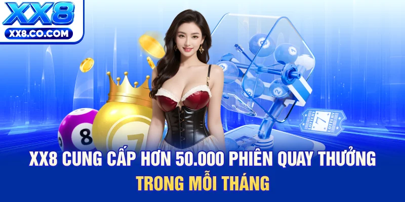 Xổ Số XX8 - Cơ Hội Đổi Đời Với Một Lần Quay Thưởng 1 XX8 cung cấp hơn 50.000 phiên quay thưởng trong mỗi tháng