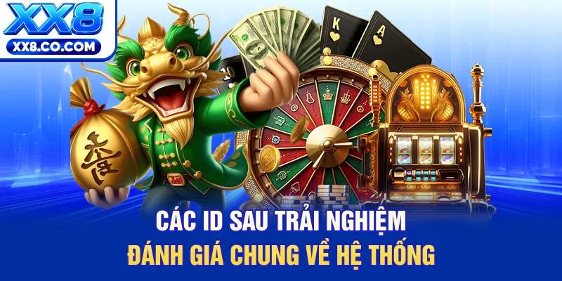 Các ID sau trải nghiệm đánh giá chung về hệ thống