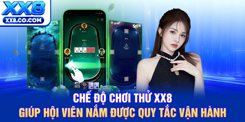 Chế độ chơi thử XX8 giúp hội viên nắm được quy tắc vận hành