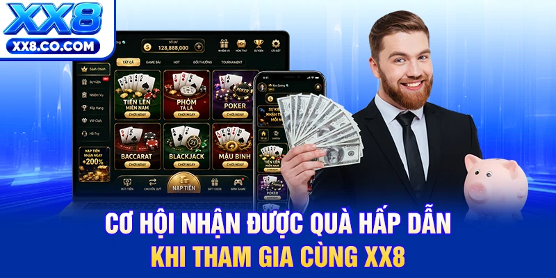 Cơ hội nhận được quà hấp dẫn khi tham gia cùng XX8