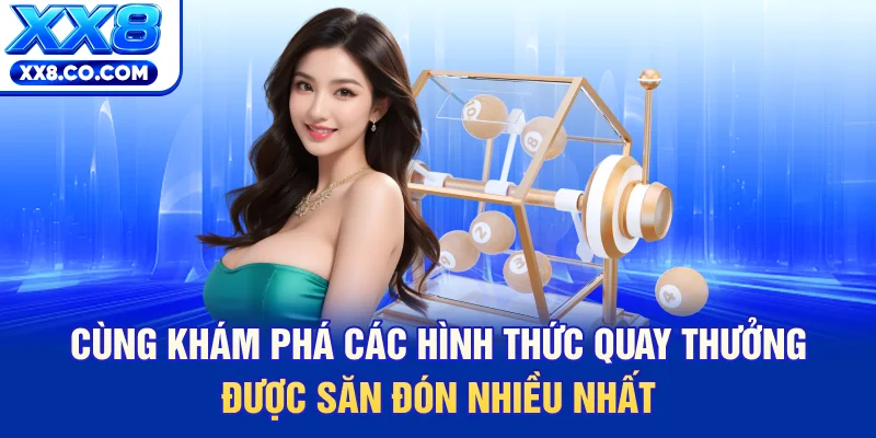 Xổ Số XX8 - Cơ Hội Đổi Đời Với Một Lần Quay Thưởng 2 Cùng khám phá các hình thức quay thưởng được săn đón nhiều nhất