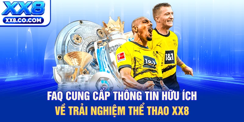 Thể Thao XX8 - Thiên Đường Cá Độ Trực Tuyến Đẳng Cấp 2026 3 FAQ cung cấp thông tin hữu ích về trải nghiệm thể thao XX8