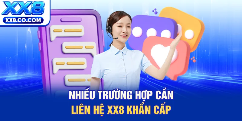 Nhiều trường hợp cần liên hệ XX8 khẩn cấp
