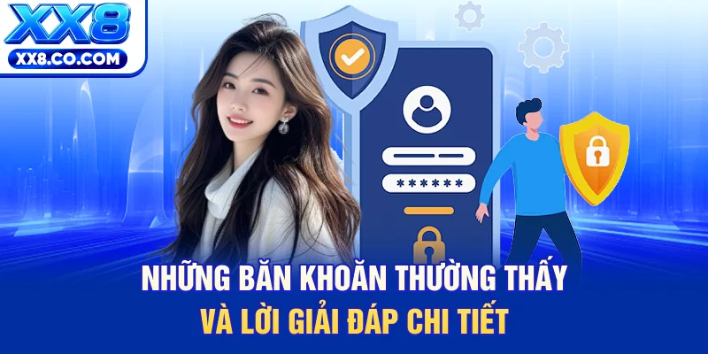 Những băn khoăn thường thấy và lời giải đáp chi tiết