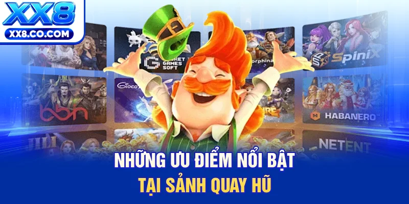 Nổ Hũ XX8 - Điểm Đến Hàng Đầu Cho Các Cược Thủ Năm 2026 1 Những ưu điểm nổi bật tại sảnh quay hũ