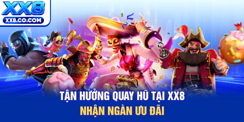 Nổ Hũ XX8 - Điểm Đến Hàng Đầu Cho Các Cược Thủ Năm 2026 2 Tận hưởng quay hũ tại XX8 nhận ngàn ưu đãi