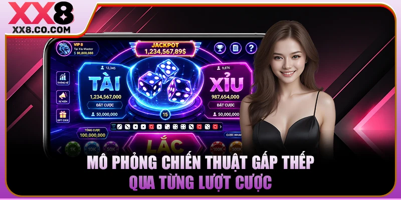 Mô phỏng chiến thuật gấp thếp qua từng lượt cược 