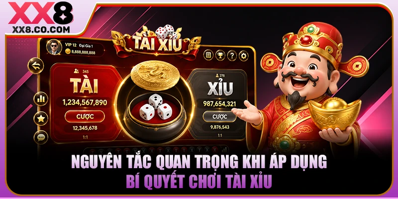 Nguyên tắc quan trọng khi áp dụng bí quyết chơi Tài Xỉu