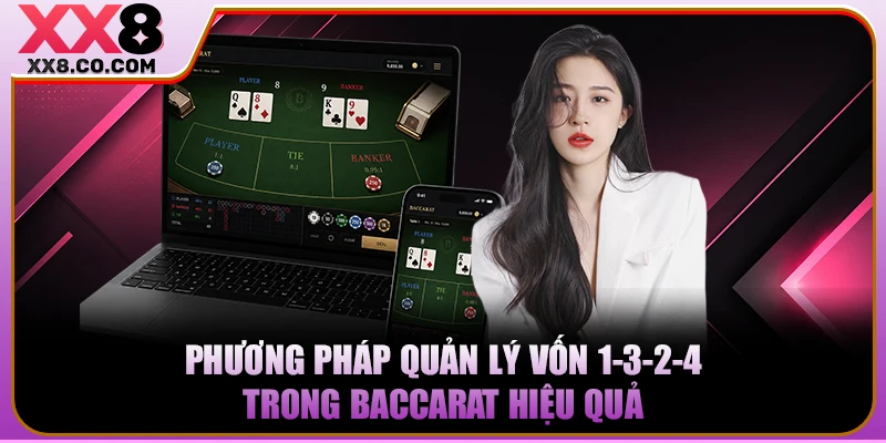 Bí Quyết Chơi Baccarat Hay Giúp Bạn Làm Chủ Mọi Ván Đấu 3 Phương pháp quản lý vốn 1-3-2-4 trong Baccarat hiệu quả
