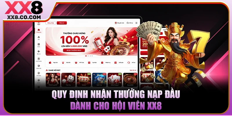 Quy định nhận thưởng nạp đầu dành cho hội viên XX8 