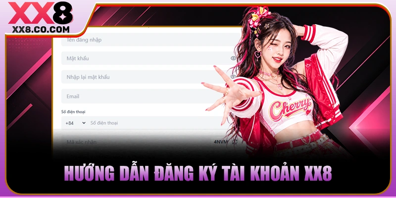 Hướng dẫn đăng ký tài khoản XX8