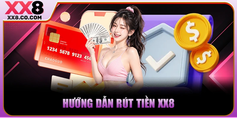 Hướng dẫn rút tiền xx8