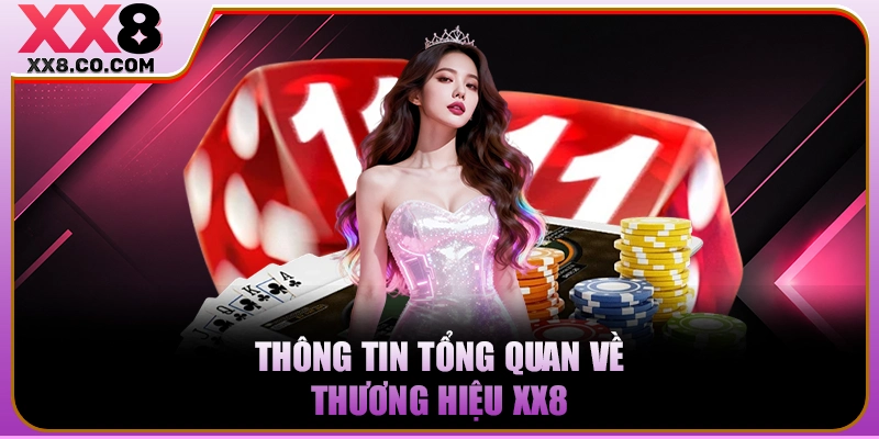 Thông tin tổng quan về thương hiệu XX8